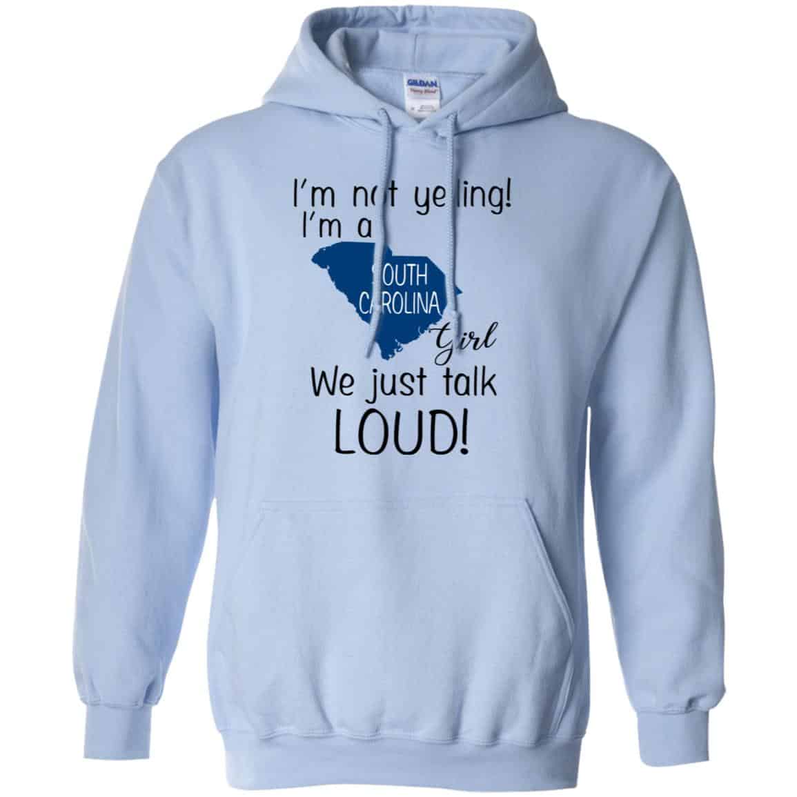I’m Not Yelling I’m A South Carolina Girl We Just Talk Loud T-Shirts, Hoodie, Tank