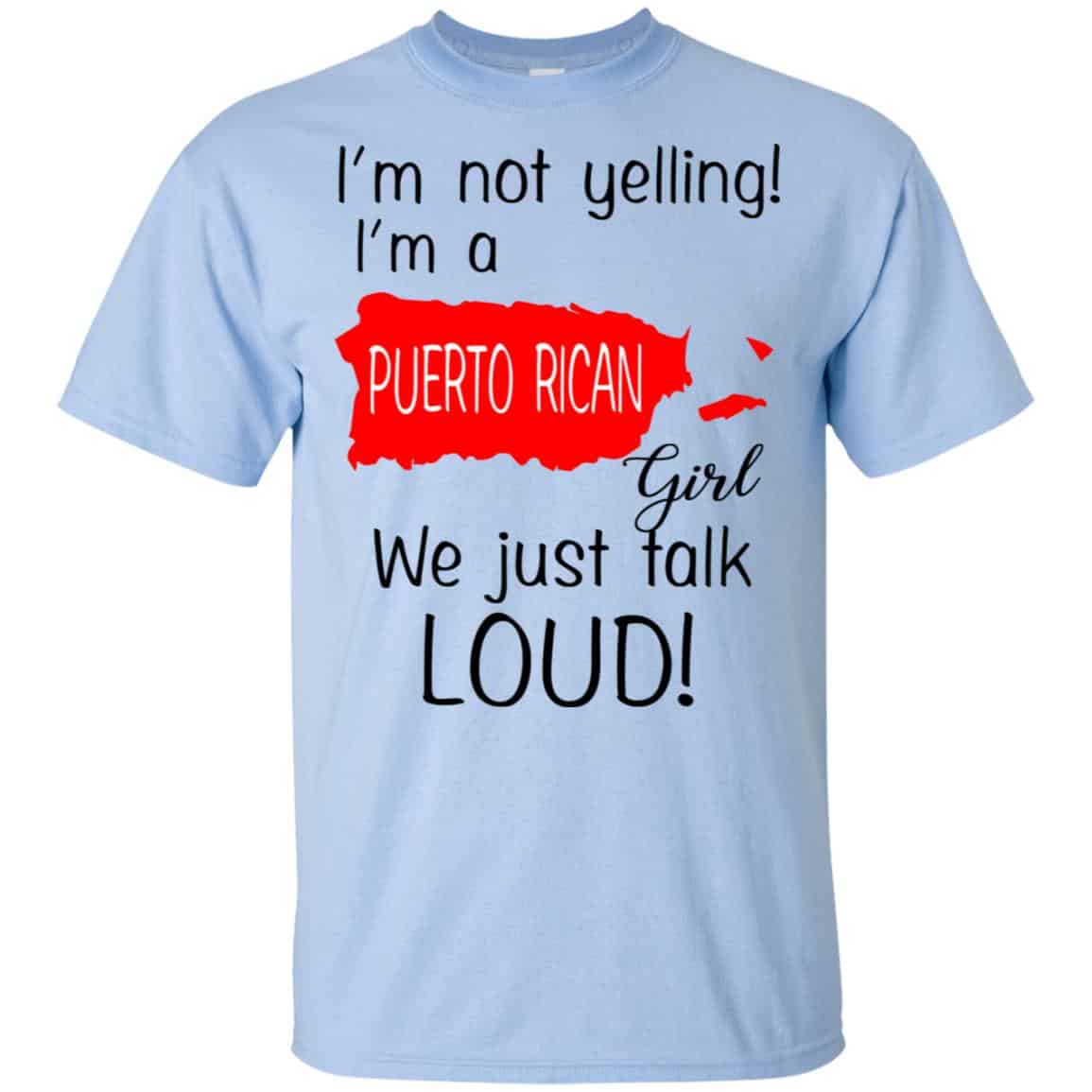 I’m Not Yelling I’m A Puerto Rican Girl We Just Talk Loud T-Shirts, Hoodie, Tank