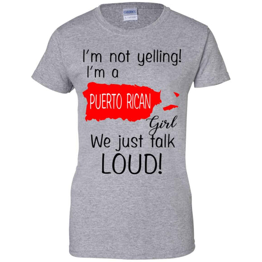 I’m Not Yelling I’m A Puerto Rican Girl We Just Talk Loud T-Shirts, Hoodie, Tank