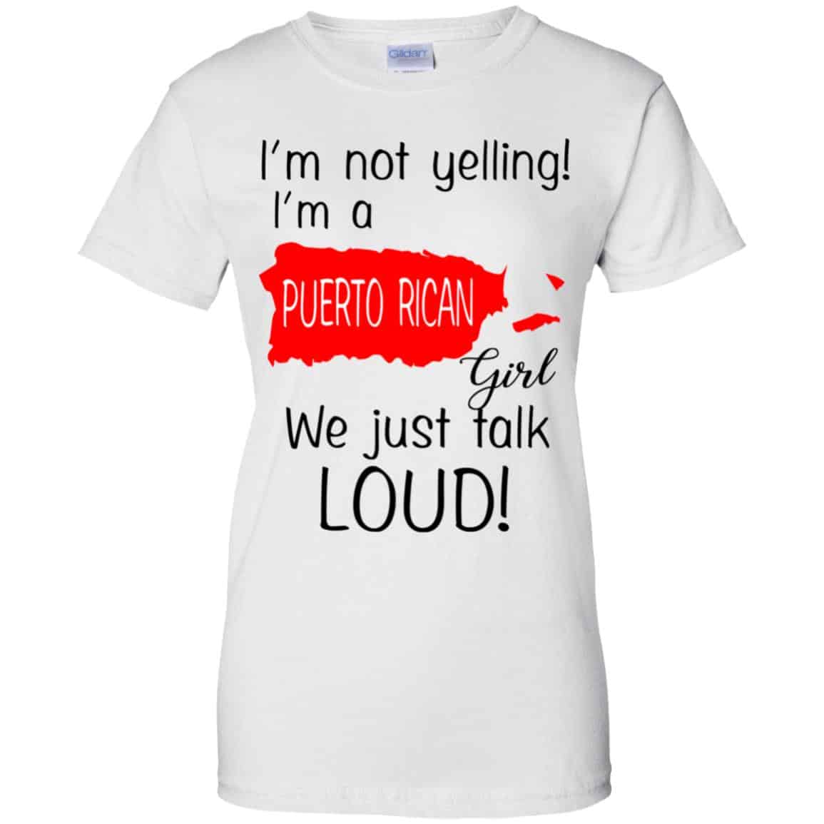 I’m Not Yelling I’m A Puerto Rican Girl We Just Talk Loud T-Shirts, Hoodie, Tank