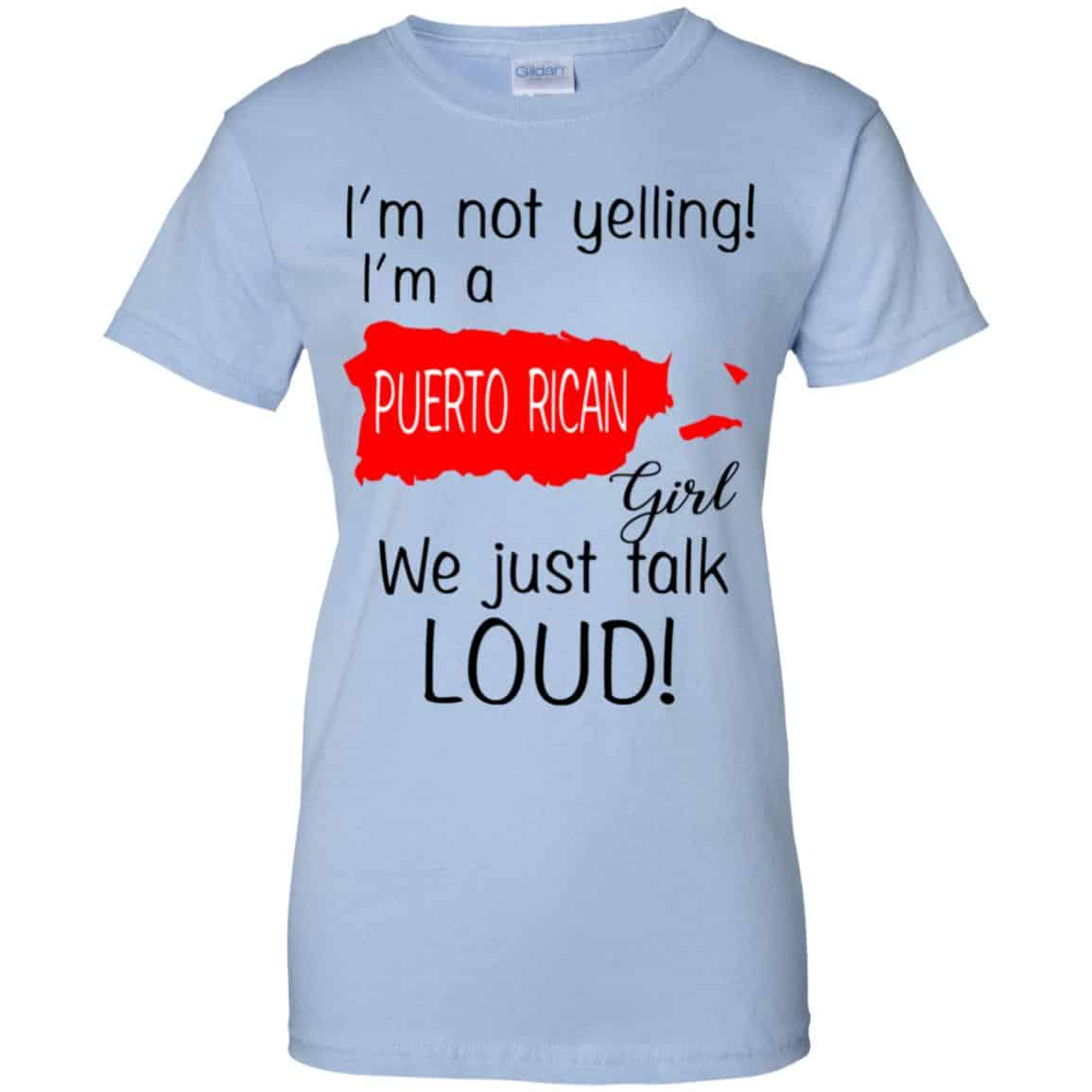 
	I’m Not Yelling I’m A Puerto Rican Girl We Just Talk Loud T-Shirts, Hoodie, Tank