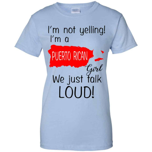 
	I’m Not Yelling I’m A Puerto Rican Girl We Just Talk Loud T-Shirts, Hoodie, Tank