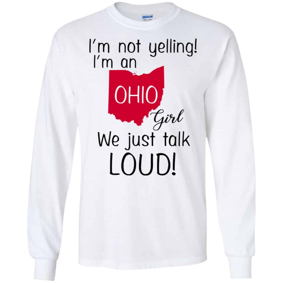 I’m Not Yelling I’m An Ohio Girl We Just Talk Loud T-Shirts, Hoodie, Tank