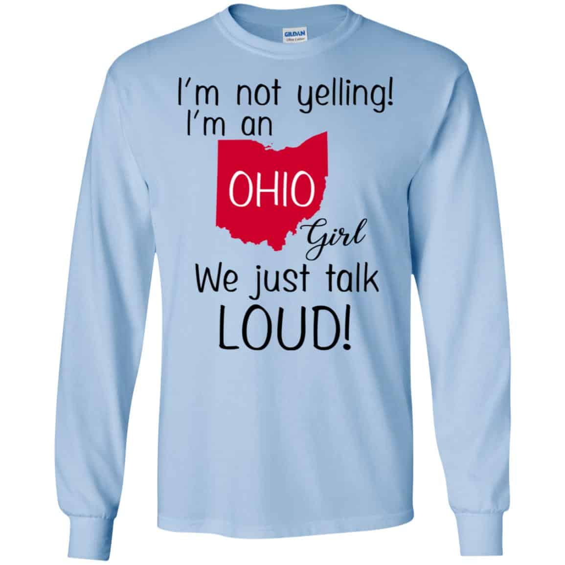 I’m Not Yelling I’m An Ohio Girl We Just Talk Loud T-Shirts, Hoodie, Tank