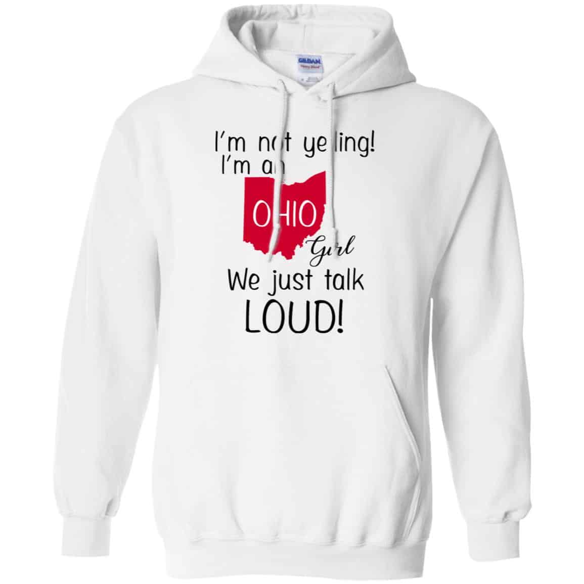 I’m Not Yelling I’m An Ohio Girl We Just Talk Loud T-Shirts, Hoodie, Tank