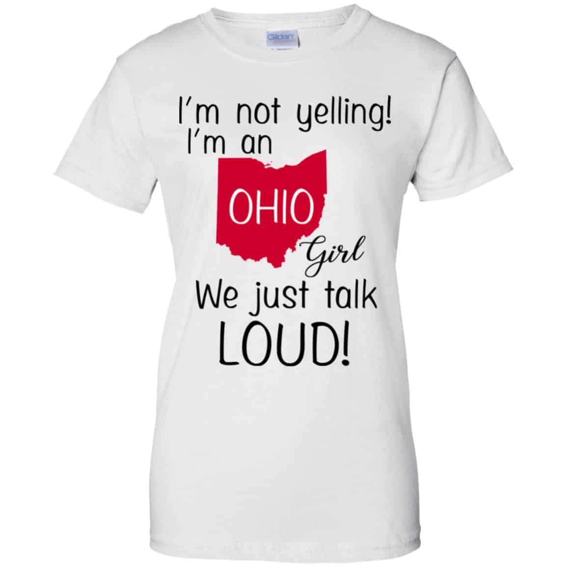 I’m Not Yelling I’m An Ohio Girl We Just Talk Loud T-Shirts, Hoodie, Tank