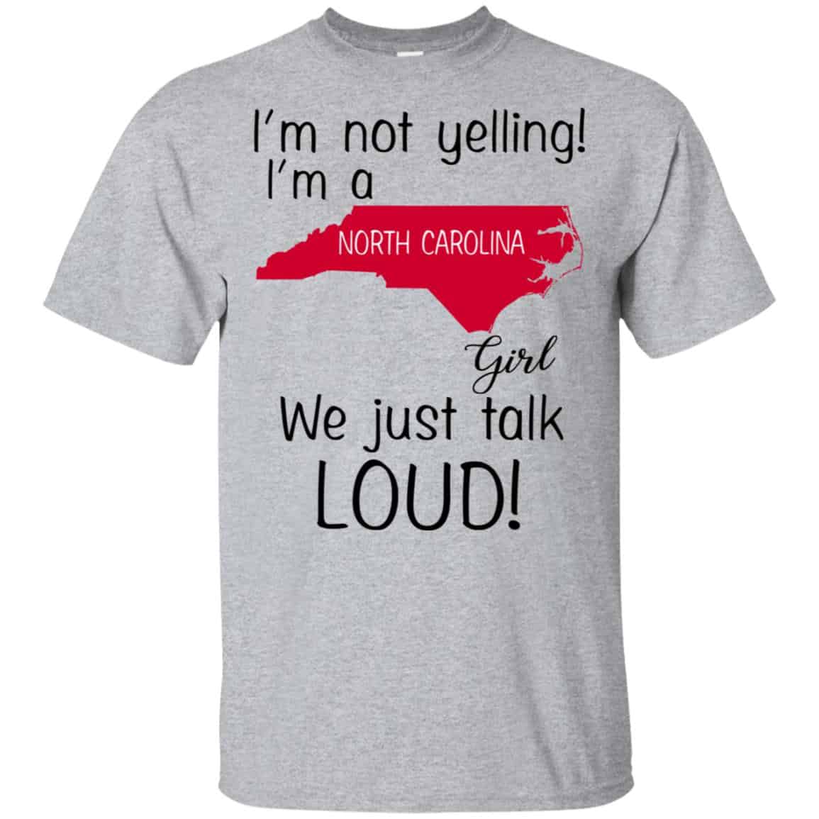 I’m Not Yelling I’m A North Carolina Girl We Just Talk Loud T-Shirts, Hoodie, Tank