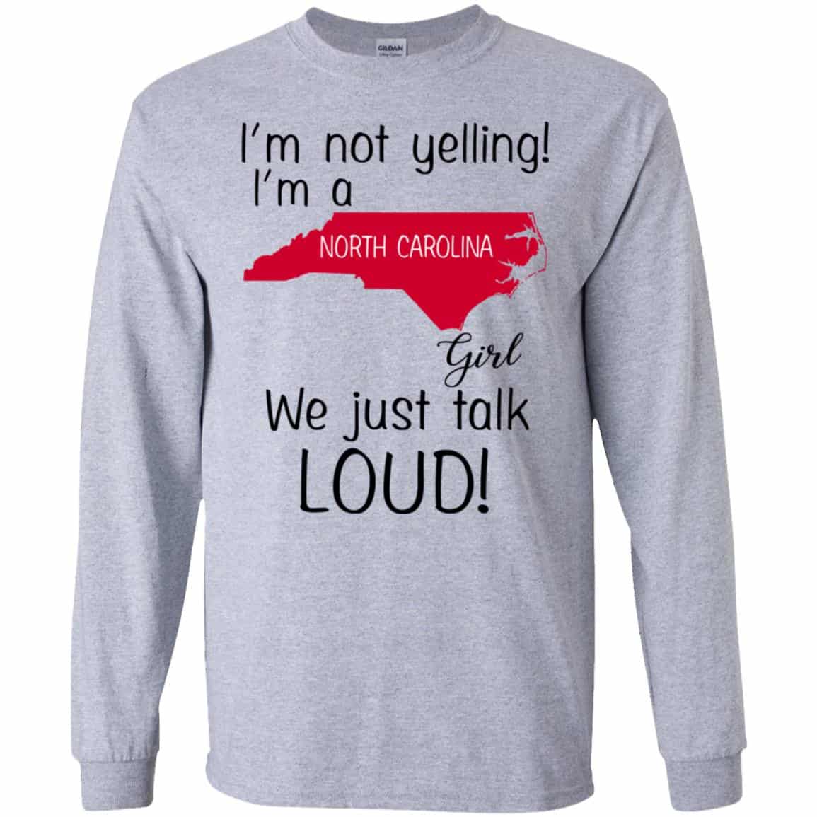 I’m Not Yelling I’m A North Carolina Girl We Just Talk Loud T-Shirts, Hoodie, Tank