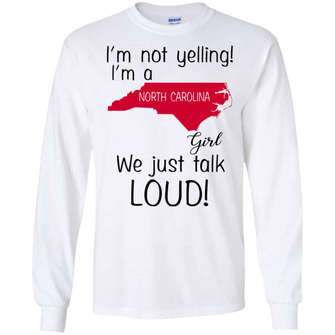 I’m Not Yelling I’m A North Carolina Girl We Just Talk Loud T-Shirts, Hoodie, Tank
