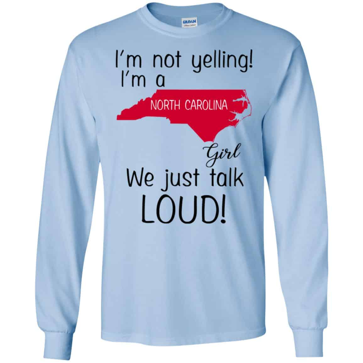 I’m Not Yelling I’m A North Carolina Girl We Just Talk Loud T-Shirts, Hoodie, Tank