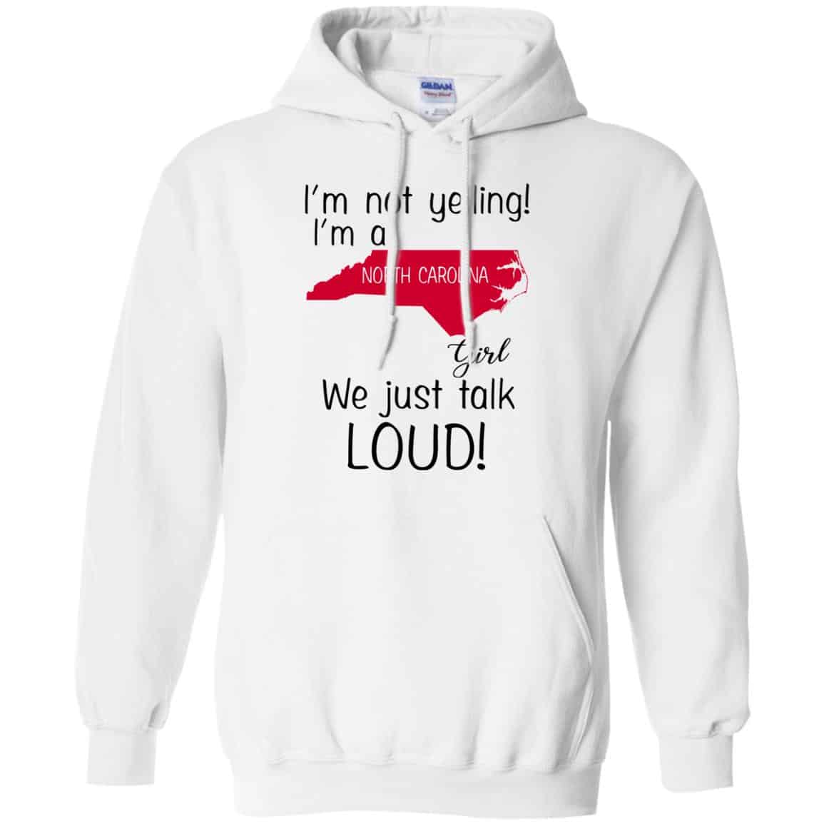 I’m Not Yelling I’m A North Carolina Girl We Just Talk Loud T-Shirts, Hoodie, Tank