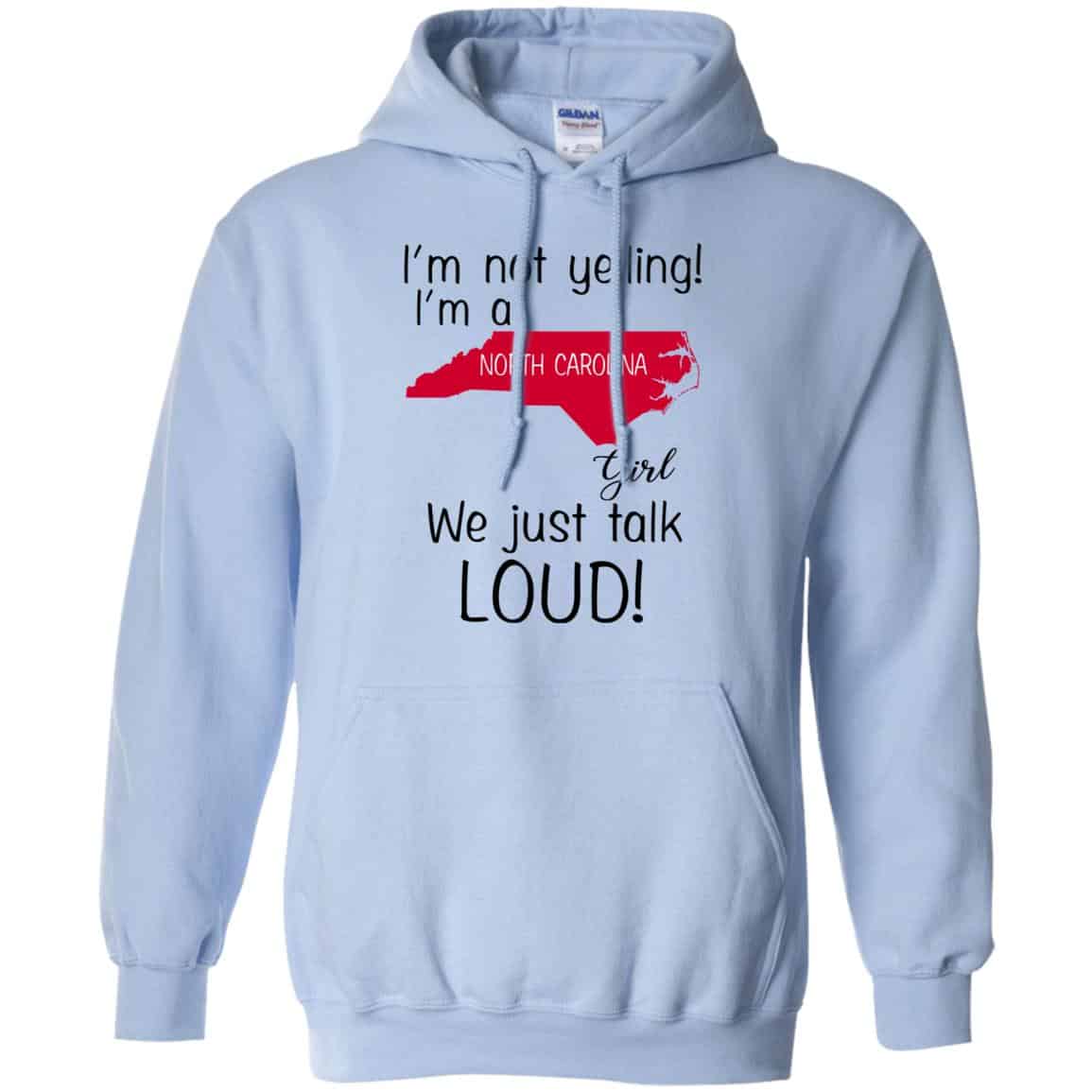 I’m Not Yelling I’m A North Carolina Girl We Just Talk Loud T-Shirts, Hoodie, Tank