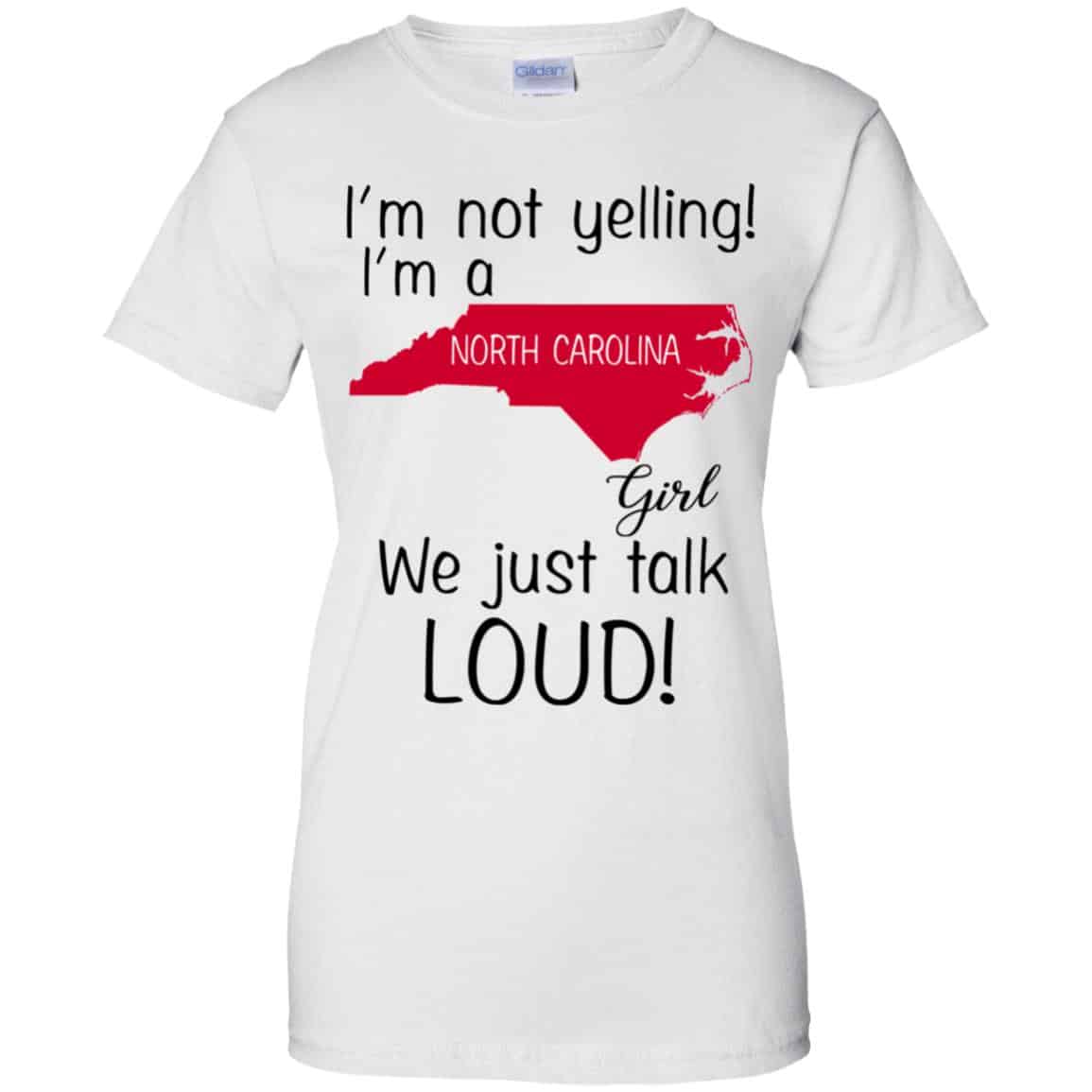 I’m Not Yelling I’m A North Carolina Girl We Just Talk Loud T-Shirts, Hoodie, Tank