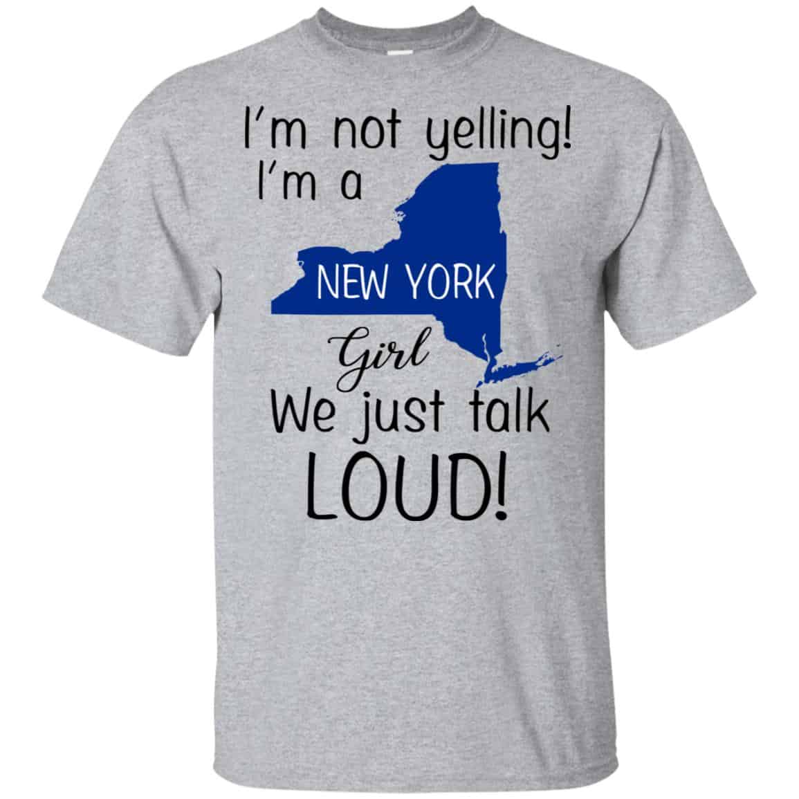 I’m Not Yelling I’m A New York Girl We Just Talk Loud T-Shirts, Hoodie, Tank