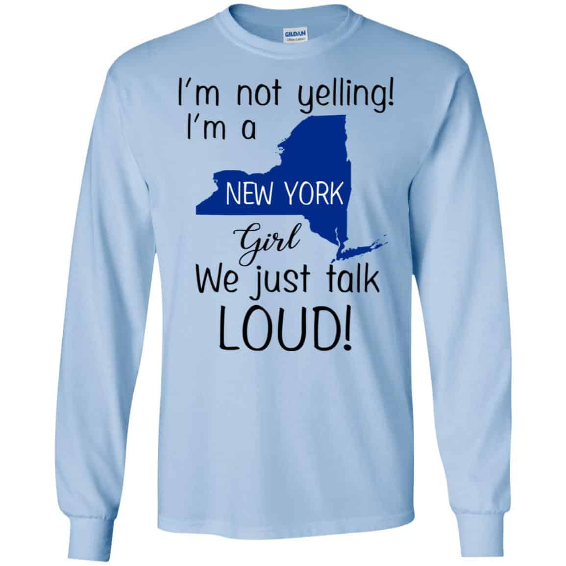 I’m Not Yelling I’m A New York Girl We Just Talk Loud T-Shirts, Hoodie, Tank