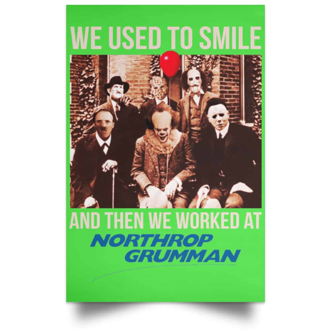 We Used To Smile And Then We Worked At Northrop Grumman Poster