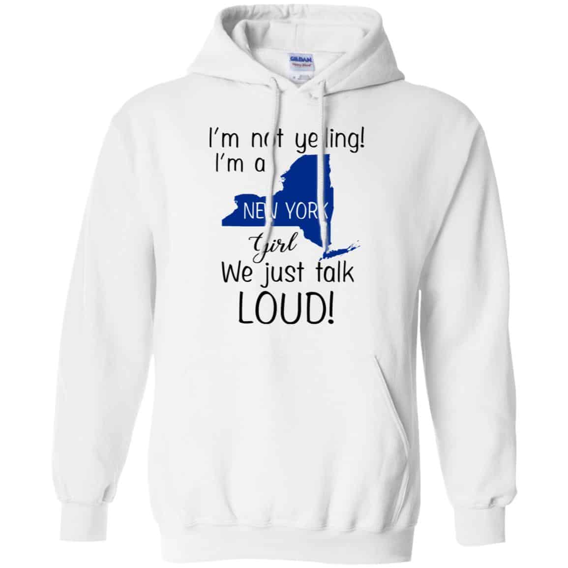 I’m Not Yelling I’m A New York Girl We Just Talk Loud T-Shirts, Hoodie, Tank