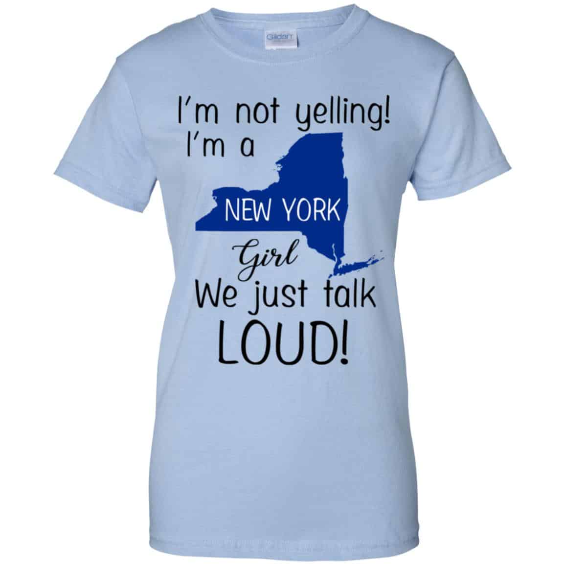 
	I’m Not Yelling I’m A New York Girl We Just Talk Loud T-Shirts, Hoodie, Tank