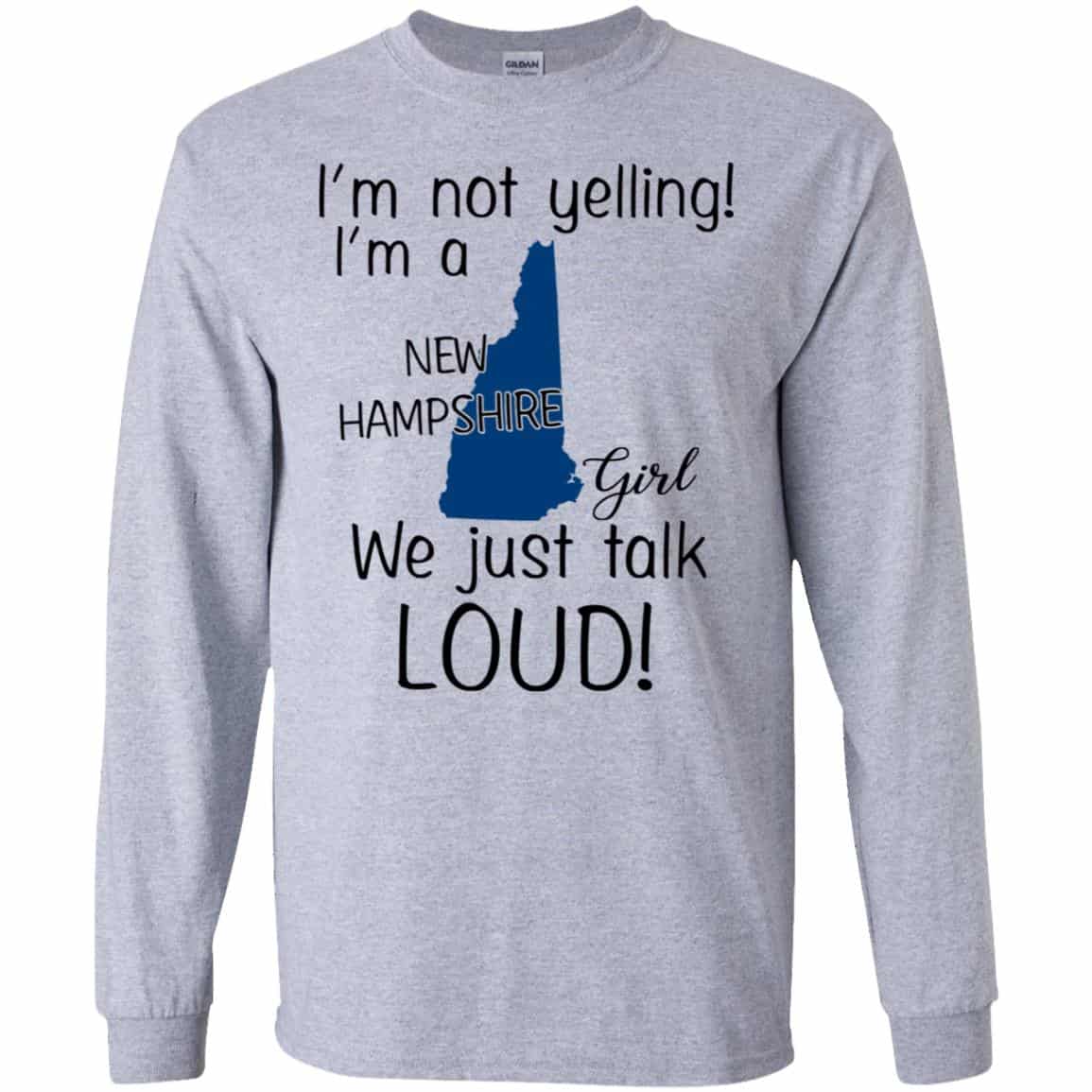 I’m Not Yelling I’m A New Hampshire Girl We Just Talk Loud T-Shirts, Hoodie, Tank