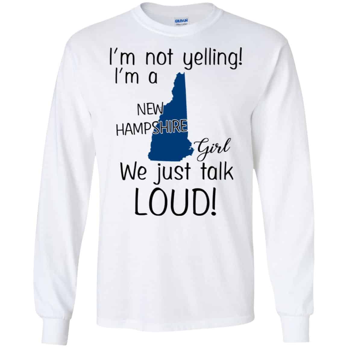 I’m Not Yelling I’m A New Hampshire Girl We Just Talk Loud T-Shirts, Hoodie, Tank