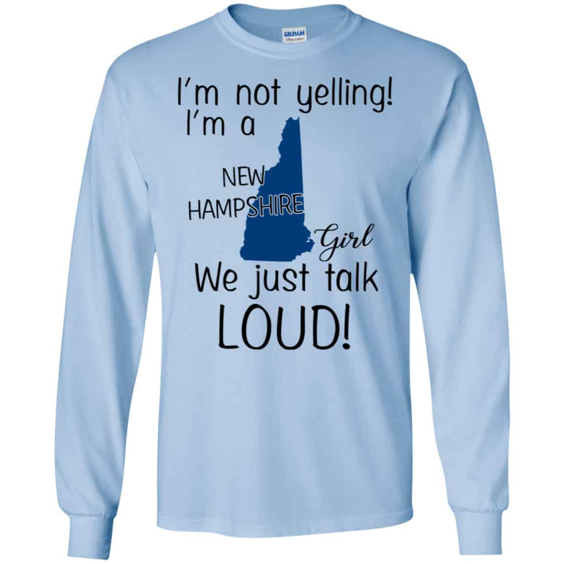 I’m Not Yelling I’m A New Hampshire Girl We Just Talk Loud T-Shirts, Hoodie, Tank