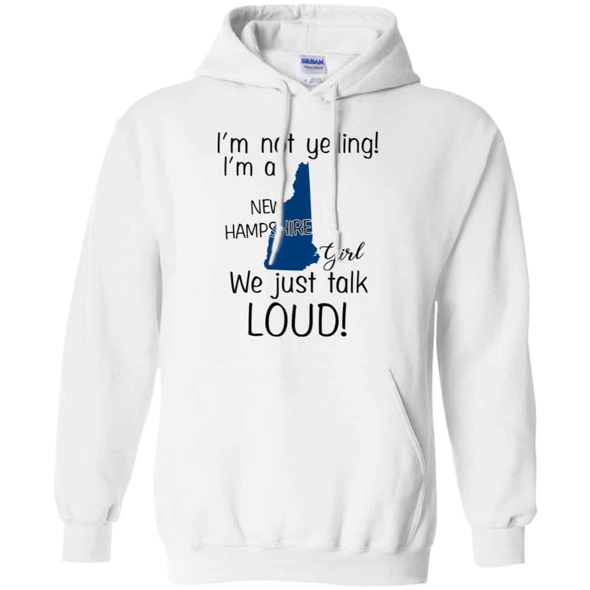 I’m Not Yelling I’m A New Hampshire Girl We Just Talk Loud T-Shirts, Hoodie, Tank