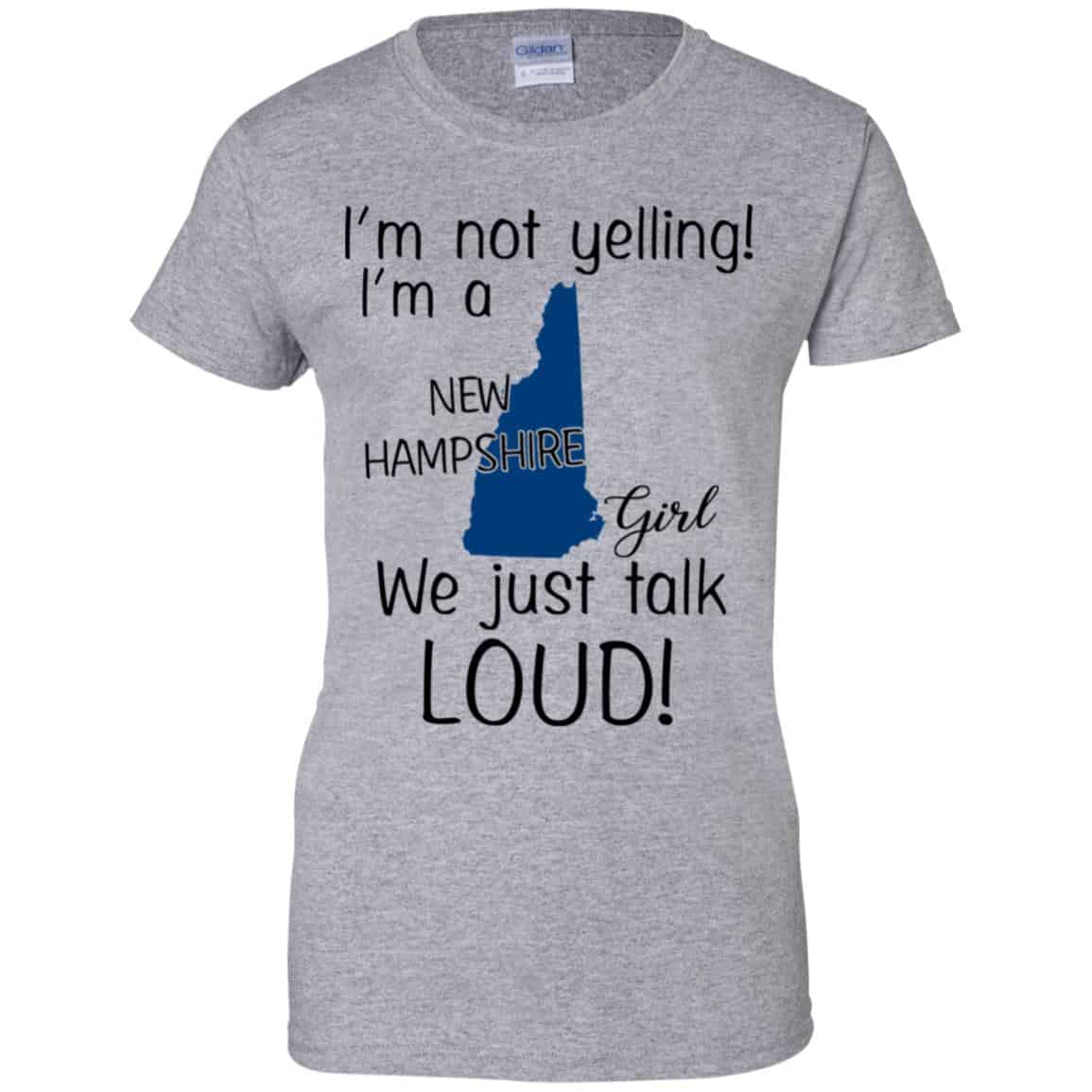 I’m Not Yelling I’m A New Hampshire Girl We Just Talk Loud T-Shirts, Hoodie, Tank