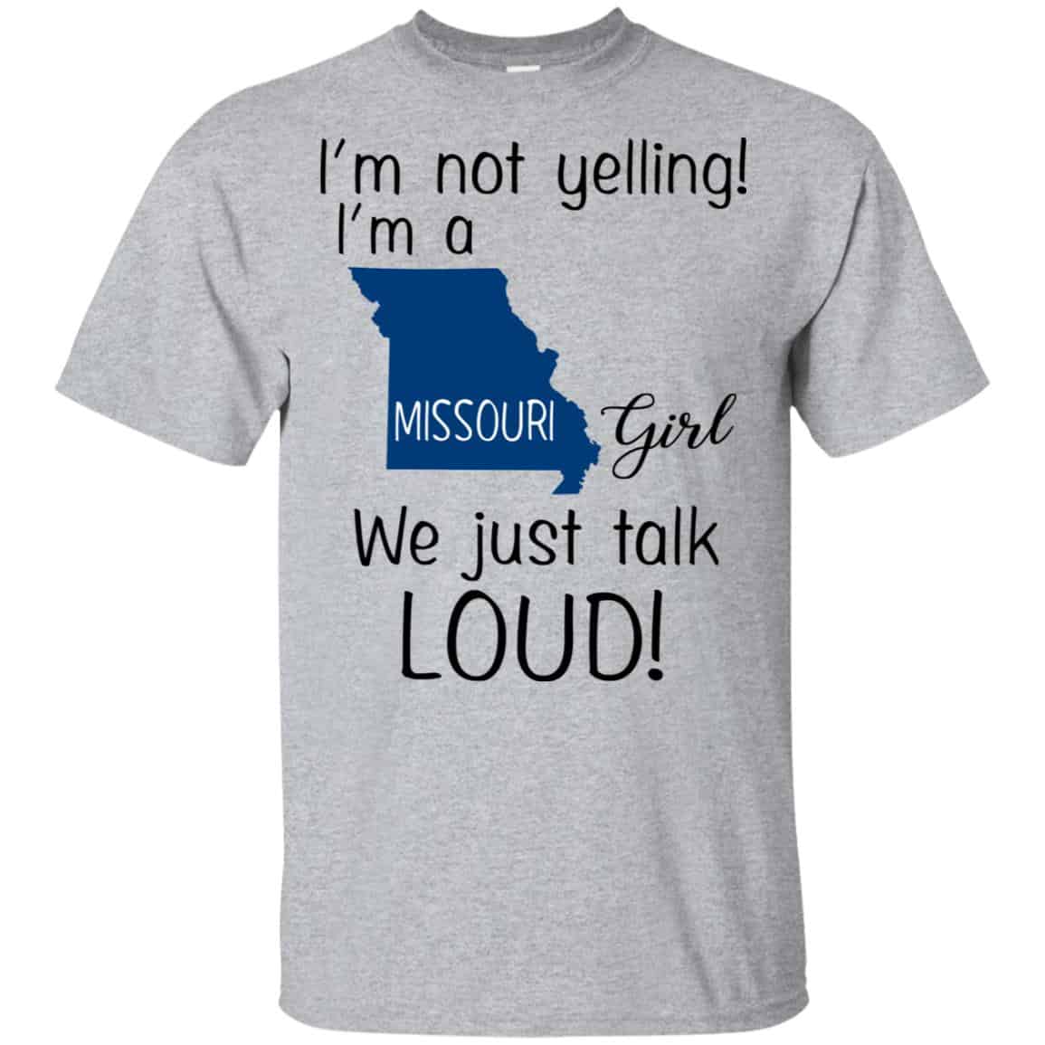 I’m Not Yelling I’m A Missouri Girl We Just Talk Loud T-Shirts, Hoodie, Tank