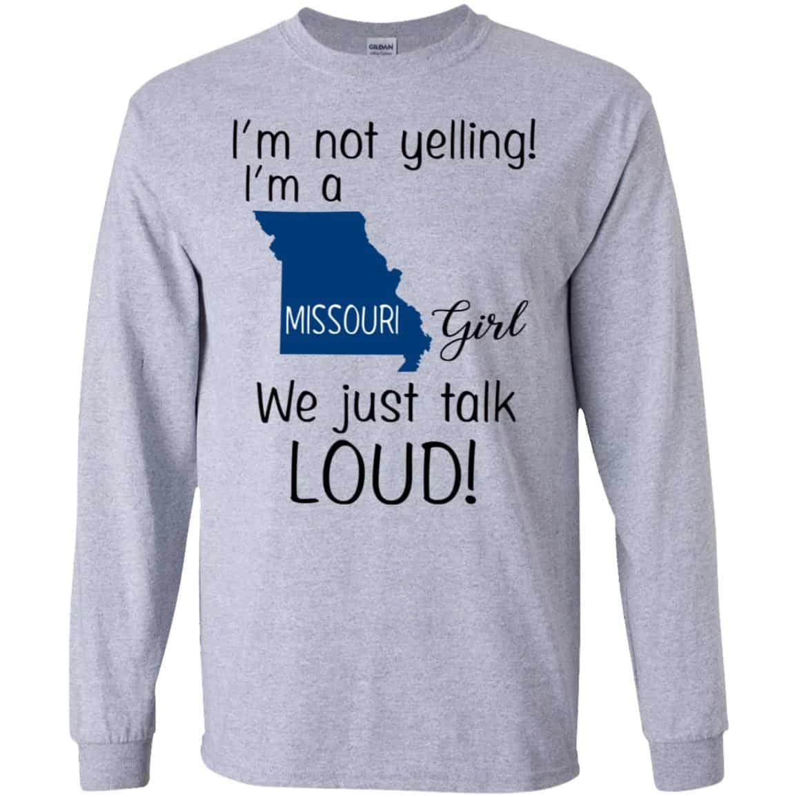 I’m Not Yelling I’m A Missouri Girl We Just Talk Loud T-Shirts, Hoodie, Tank