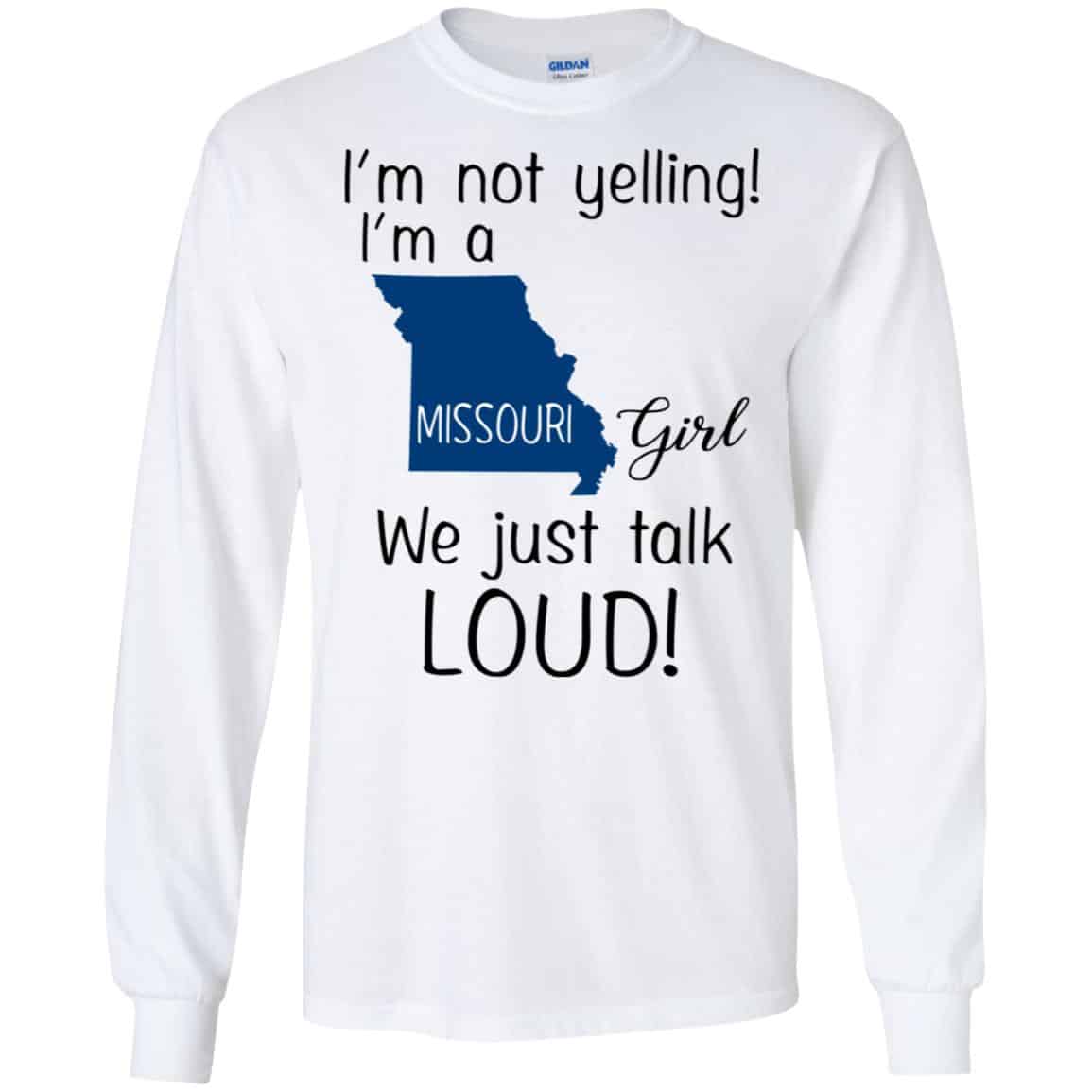 I’m Not Yelling I’m A Missouri Girl We Just Talk Loud T-Shirts, Hoodie, Tank