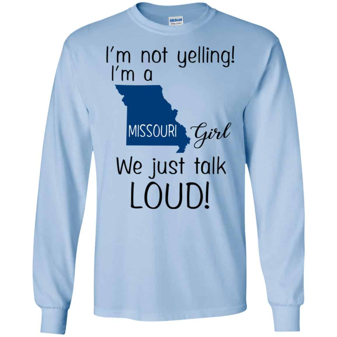 I’m Not Yelling I’m A Missouri Girl We Just Talk Loud T-Shirts, Hoodie, Tank