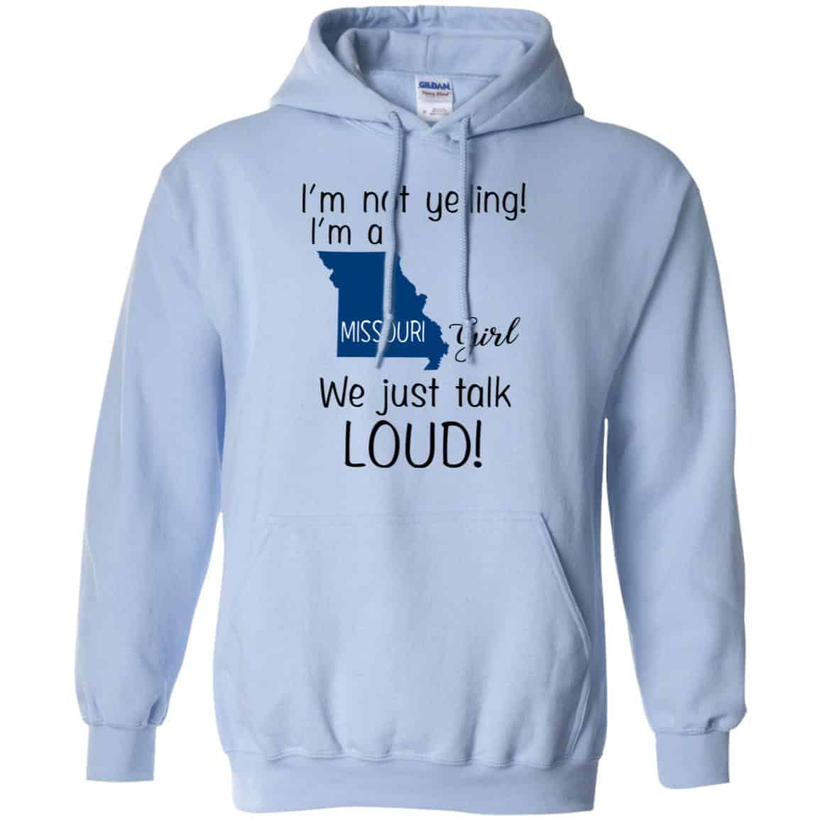 I’m Not Yelling I’m A Missouri Girl We Just Talk Loud T-Shirts, Hoodie, Tank