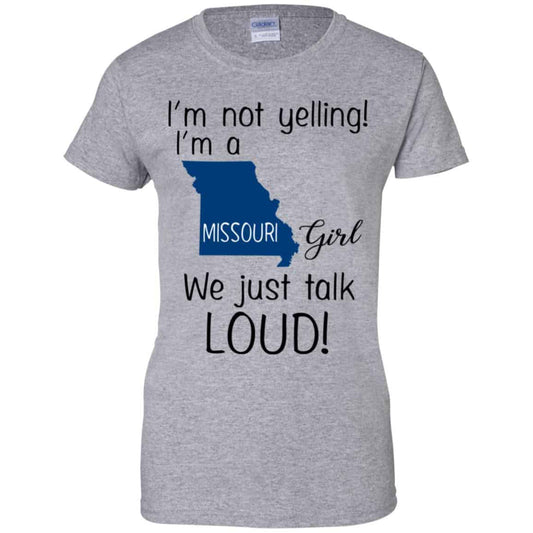 I’m Not Yelling I’m A Missouri Girl We Just Talk Loud T-Shirts, Hoodie, Tank