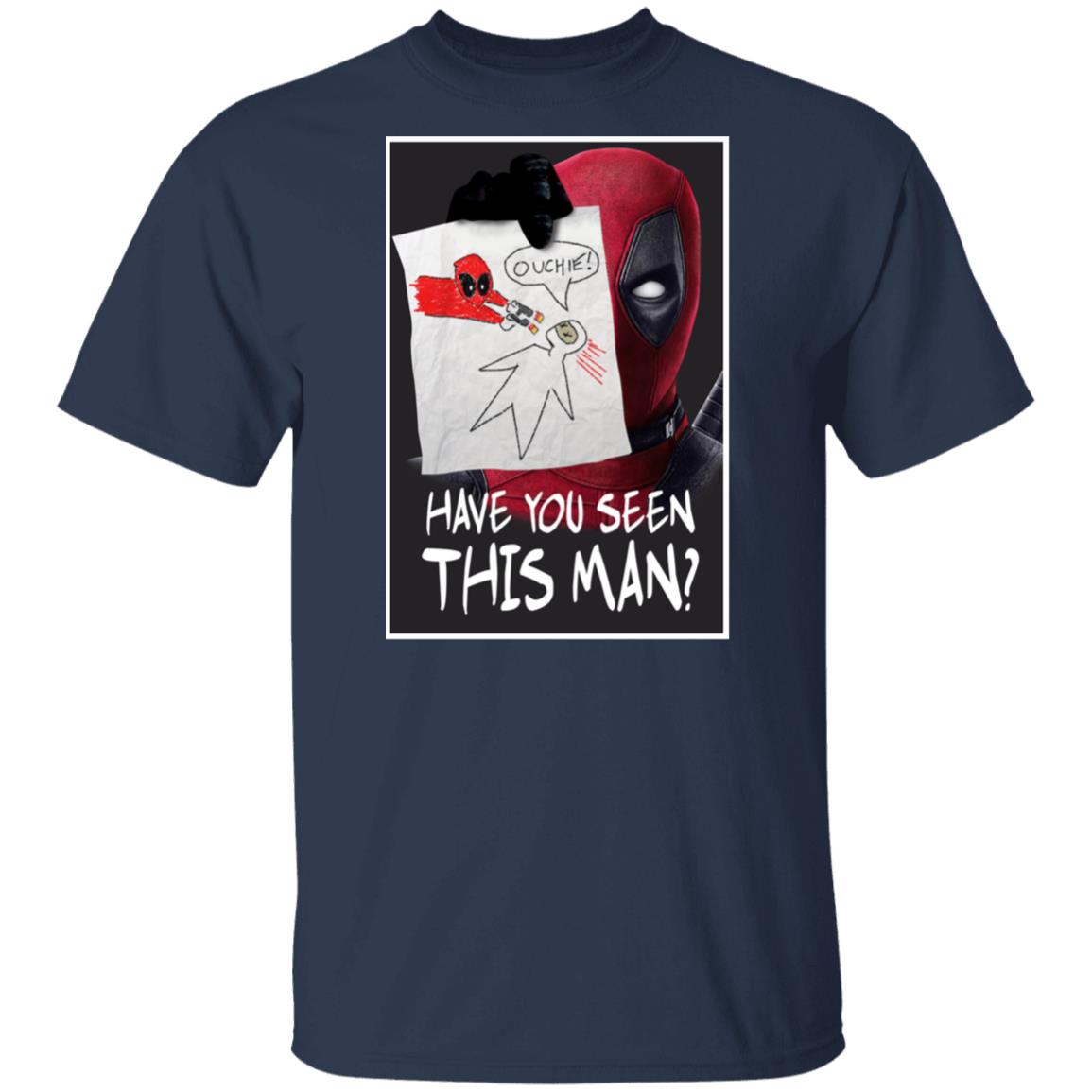 Have You Seen This Man Deadpool Shirt, Hoodie, Tank