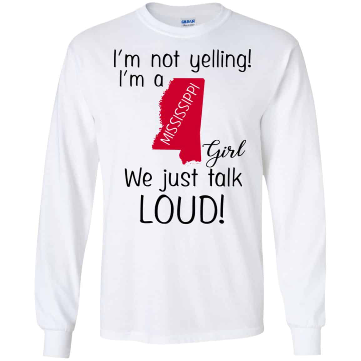 I’m Not Yelling I’m A Mississippi Girl We Just Talk Loud T-Shirts, Hoodie, Tank
