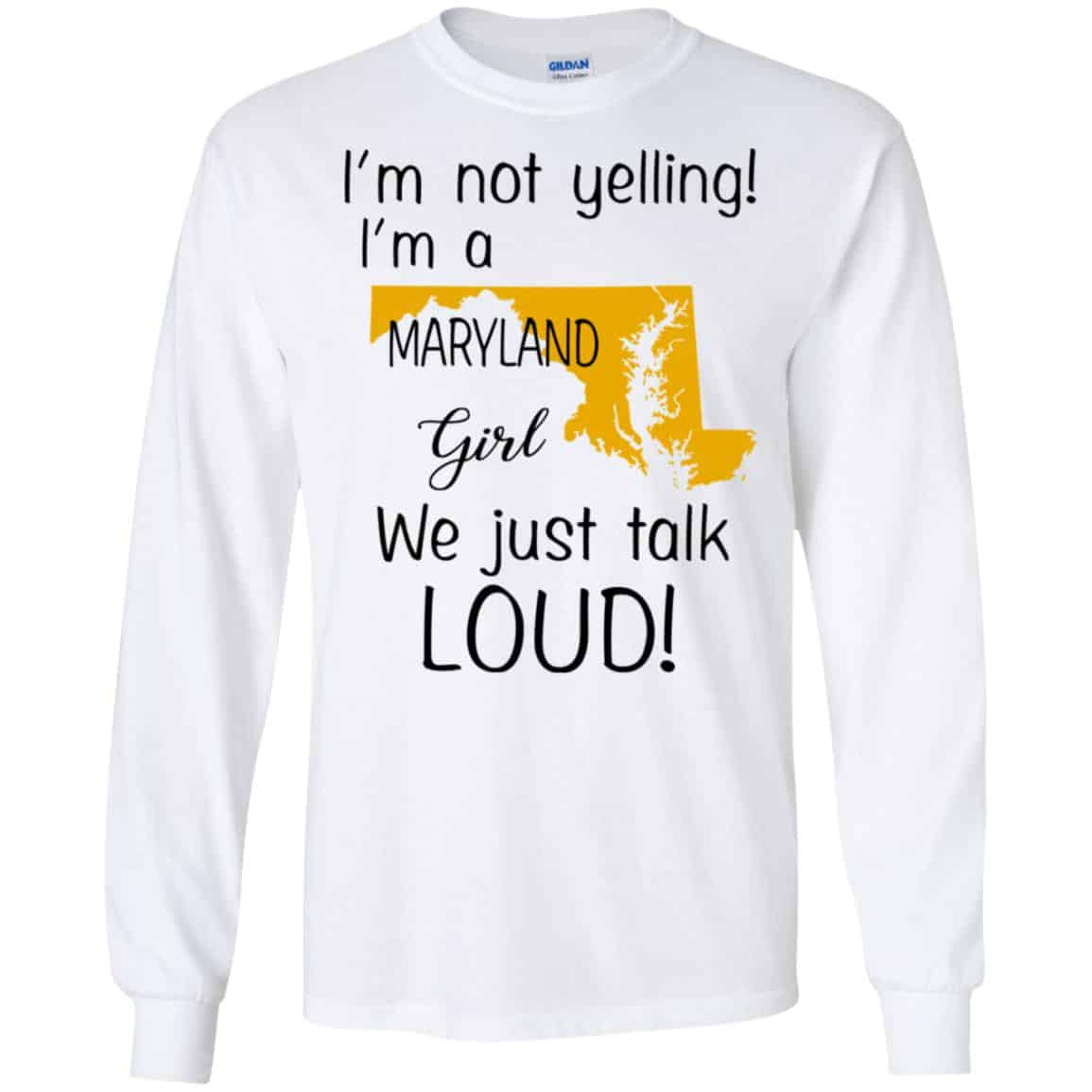 I’m Not Yelling I’m A Maryland Girl We Just Talk Loud T-Shirts, Hoodie, Tank