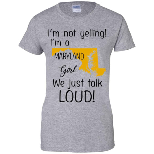 I’m Not Yelling I’m A Maryland Girl We Just Talk Loud T-Shirts, Hoodie, Tank