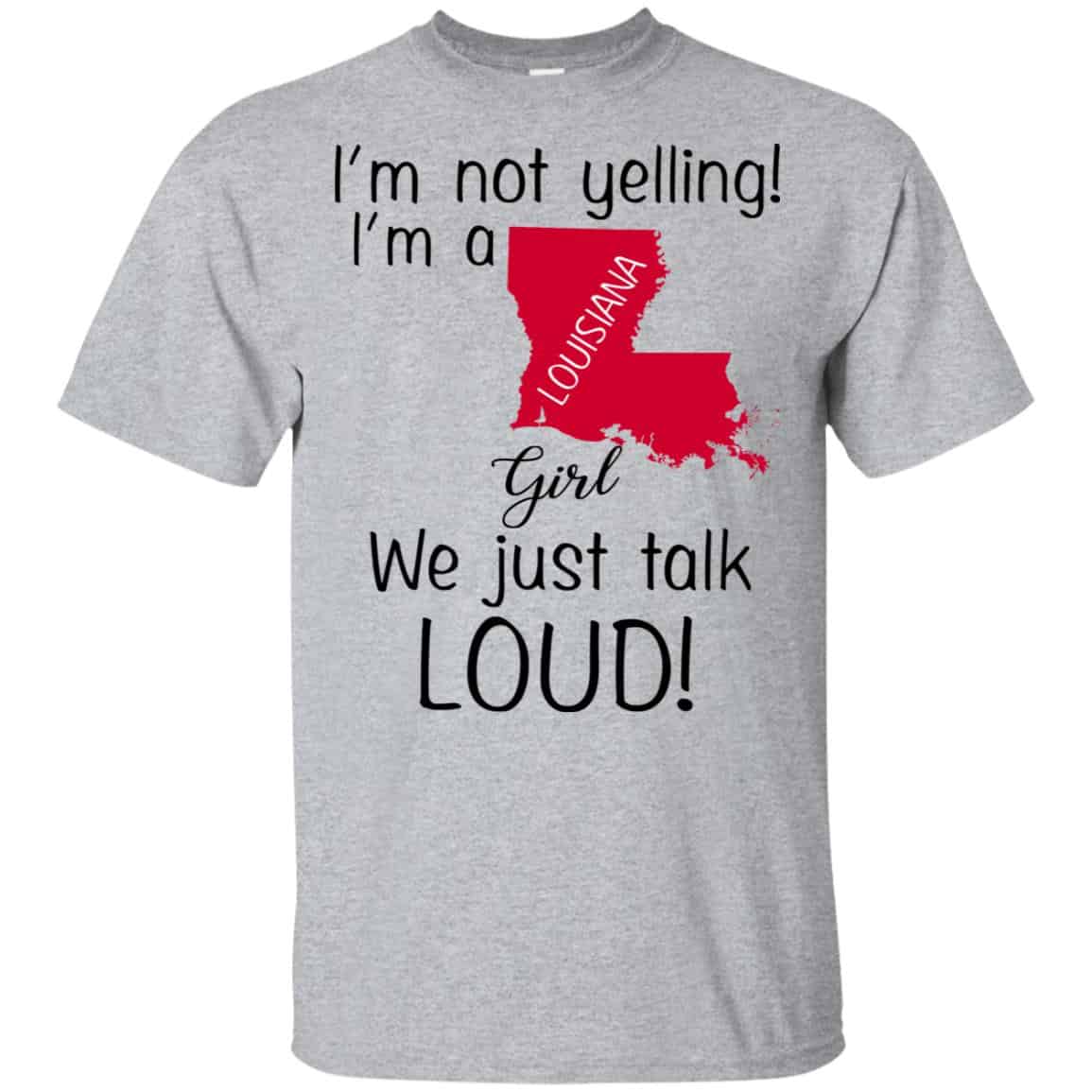 I’m Not Yelling I’m A Louisiana Girl We Just Talk Loud T-Shirts, Hoodie, Tank