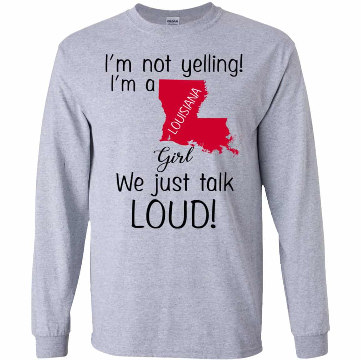 I’m Not Yelling I’m A Louisiana Girl We Just Talk Loud T-Shirts, Hoodie, Tank