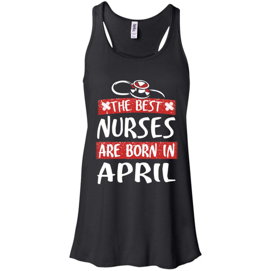 The Best Nurses Are Born In April Birthday T-Shirts, Hoodie, Tank