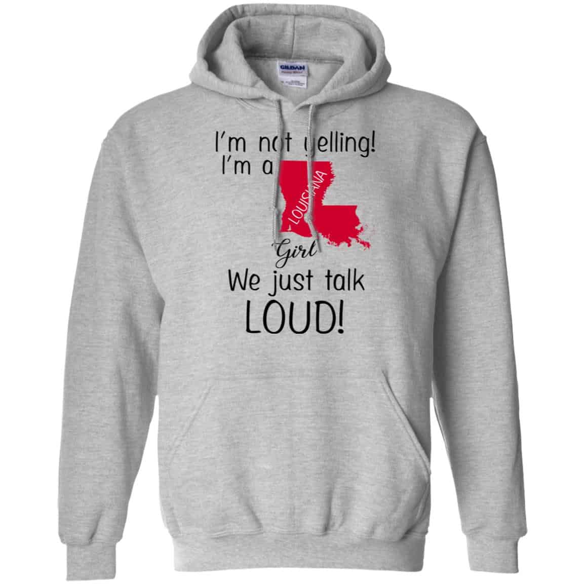I’m Not Yelling I’m A Louisiana Girl We Just Talk Loud T-Shirts, Hoodie, Tank