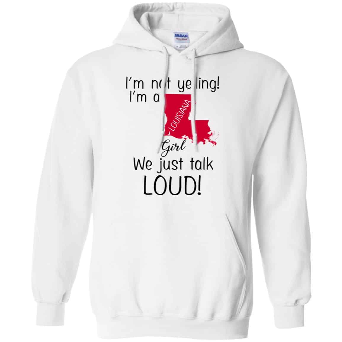 I’m Not Yelling I’m A Louisiana Girl We Just Talk Loud T-Shirts, Hoodie, Tank