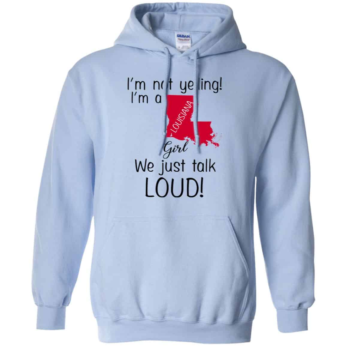 I’m Not Yelling I’m A Louisiana Girl We Just Talk Loud T-Shirts, Hoodie, Tank