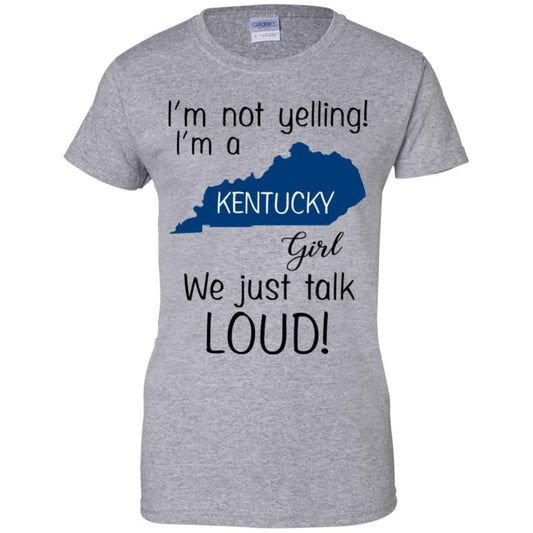 I’m Not Yelling I’m A Kentucky Girl We Just Talk Loud T-Shirts, Hoodie, Tank