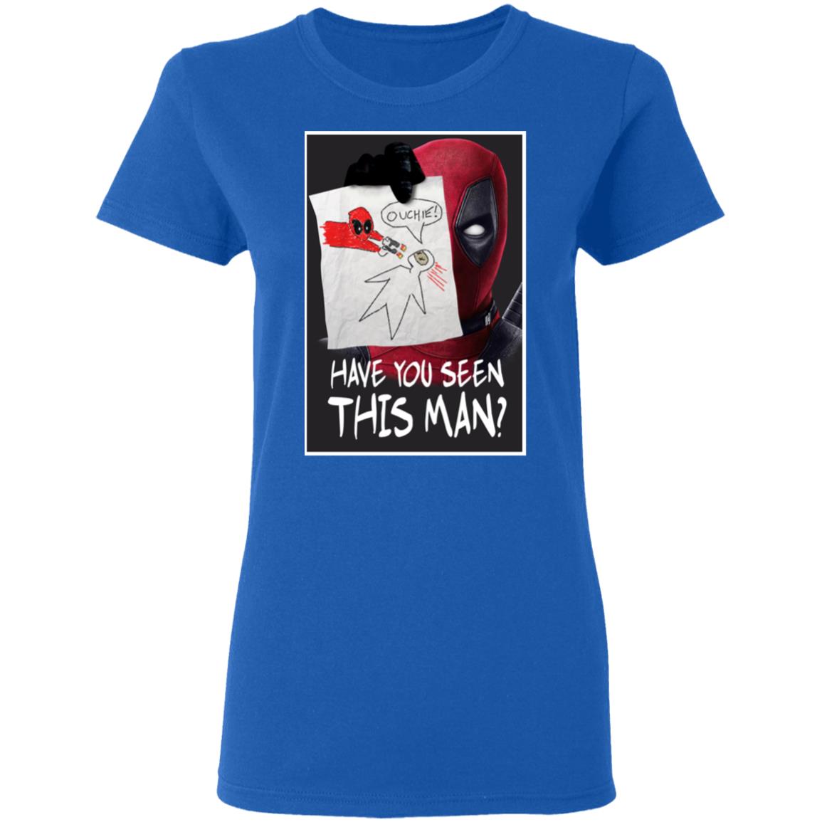 Have You Seen This Man Deadpool Shirt, Hoodie, Tank