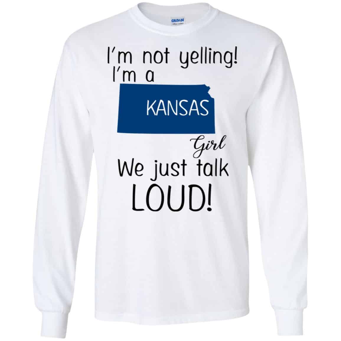 I’m Not Yelling I’m A Kansas Girl We Just Talk Loud T-Shirts, Hoodie, Tank