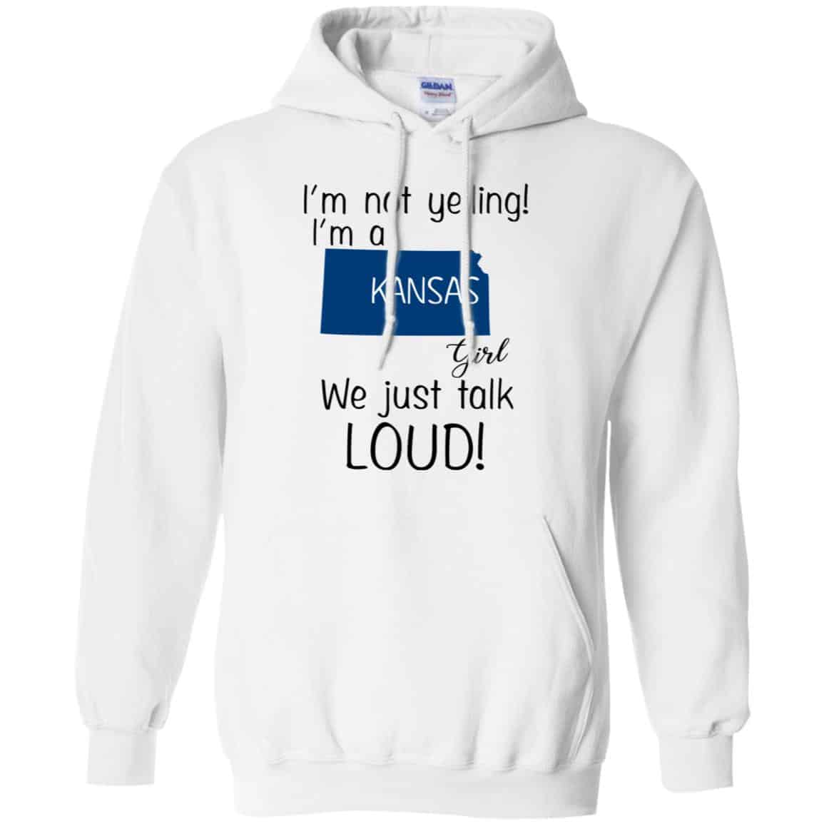 I’m Not Yelling I’m A Kansas Girl We Just Talk Loud T-Shirts, Hoodie, Tank