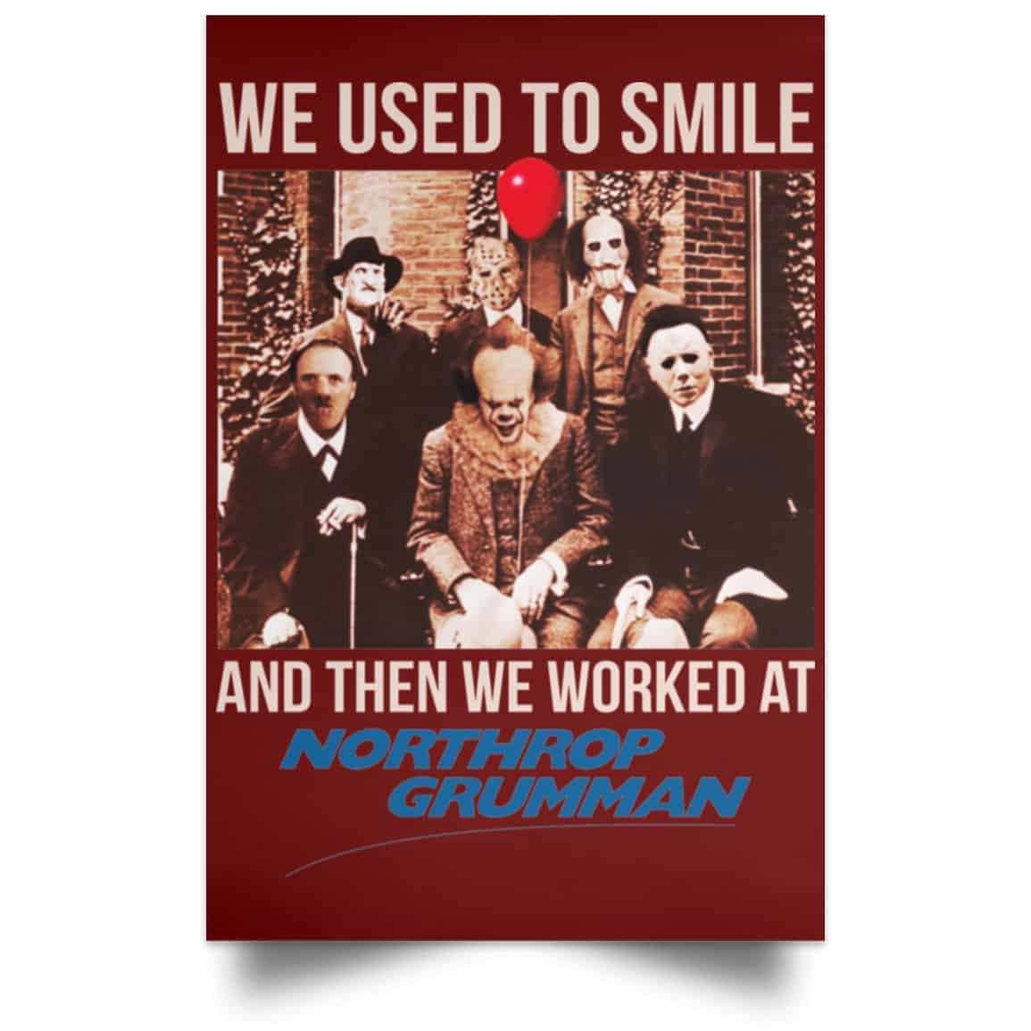 We Used To Smile And Then We Worked At Northrop Grumman Poster