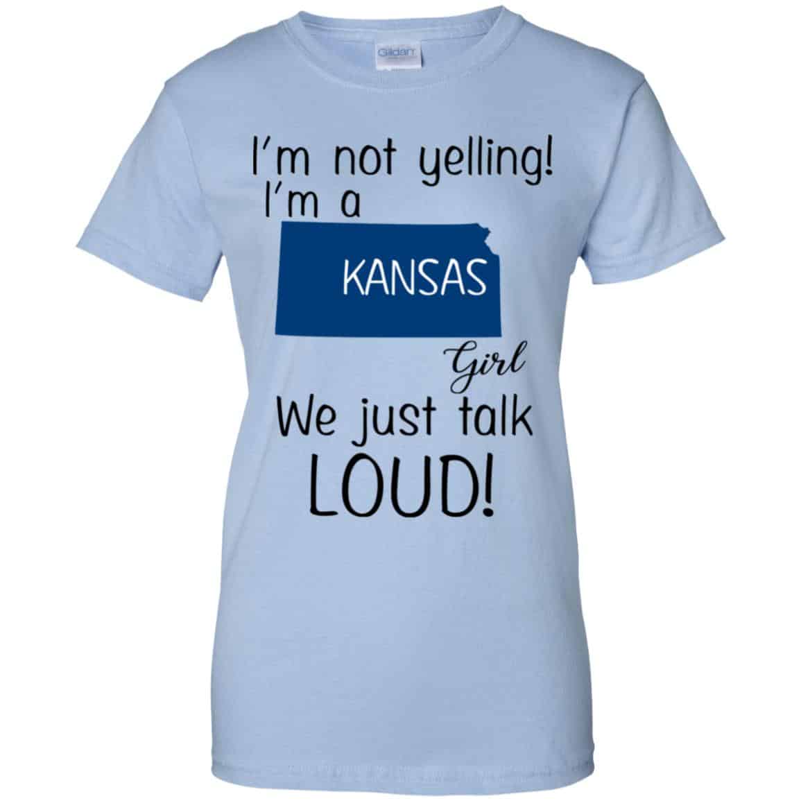 
	I’m Not Yelling I’m A Kansas Girl We Just Talk Loud T-Shirts, Hoodie, Tank