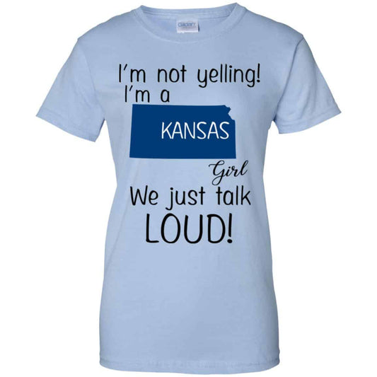 
	I’m Not Yelling I’m A Kansas Girl We Just Talk Loud T-Shirts, Hoodie, Tank